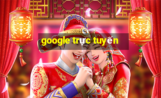 google trực tuyến