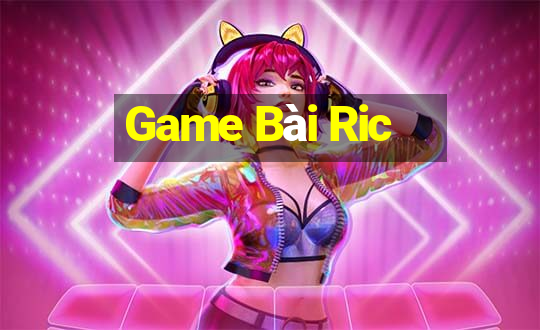 Game Bài Ric