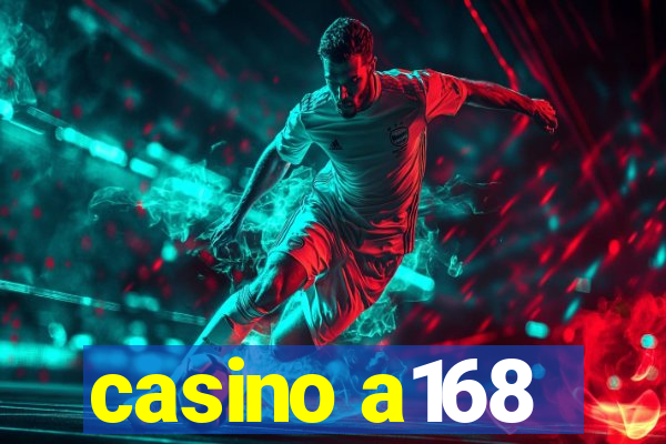 casino a168