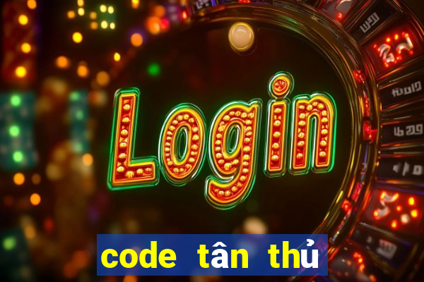 code tân thủ quay hũ