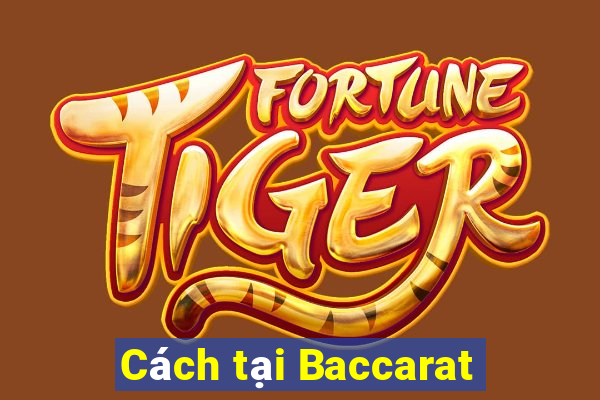 Cách tại Baccarat