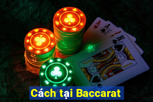 Cách tại Baccarat