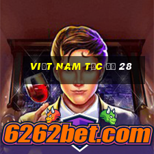 Việt nam tốc độ 28