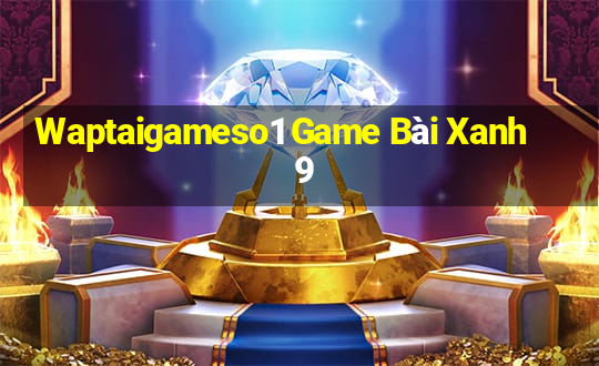 Waptaigameso1 Game Bài Xanh 9