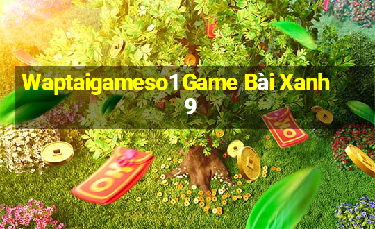 Waptaigameso1 Game Bài Xanh 9