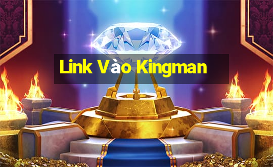 Link Vào Kingman