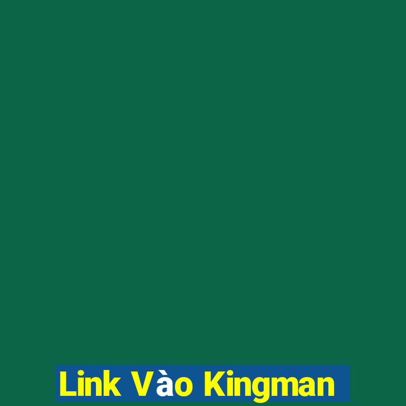 Link Vào Kingman