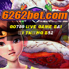 Go789 Live Game Bài Đổi Thưởng B52