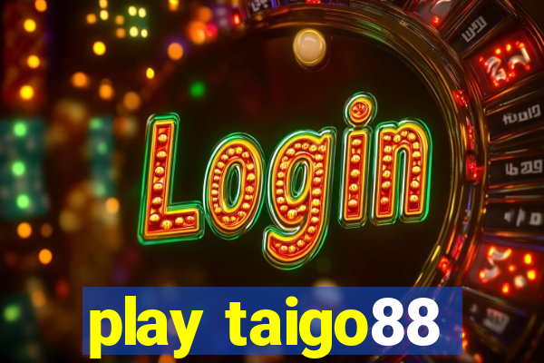 play taigo88