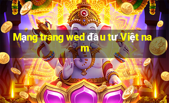 Mạng trang wed đầu tư Việt nam