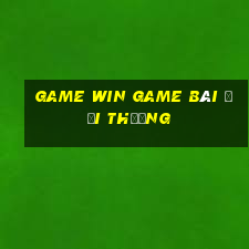 Game Win Game Bài Đổi Thưởng