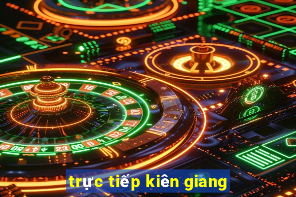 trực tiếp kiên giang