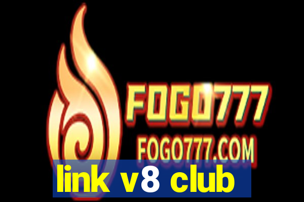 link v8 club