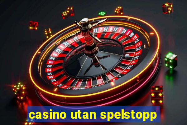 casino utan spelstopp