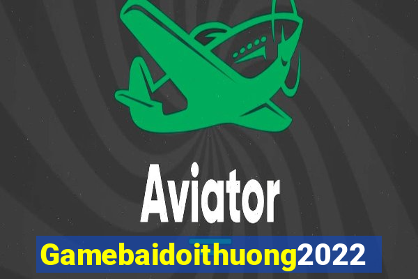 Gamebaidoithuong2022 Game Bài Nhất Vip