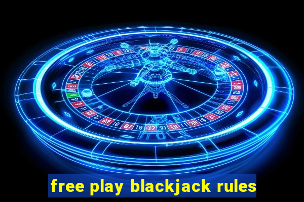 free play blackjack rules