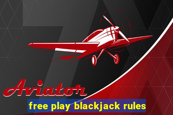 free play blackjack rules