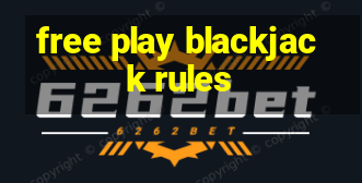 free play blackjack rules