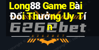 Long88 Game Bài Đổi Thưởng Uy Tín