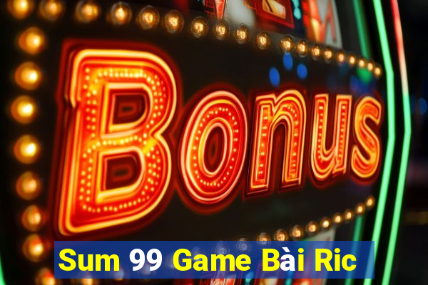 Sum 99 Game Bài Ric