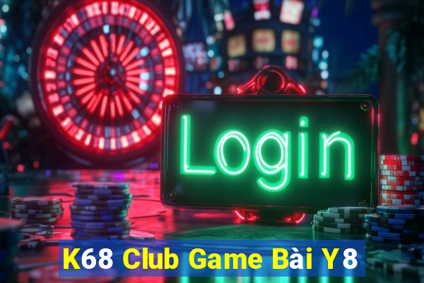 K68 Club Game Bài Y8