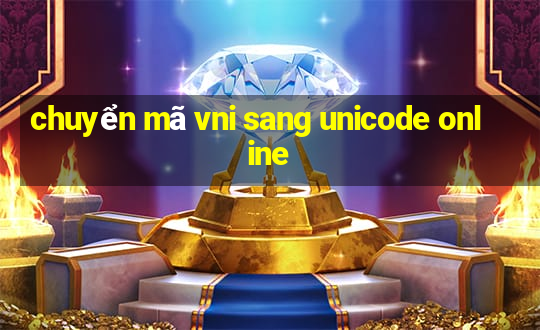 chuyển mã vni sang unicode online