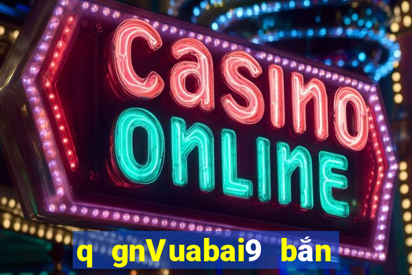 q gnVuabai9 bắn cá qka