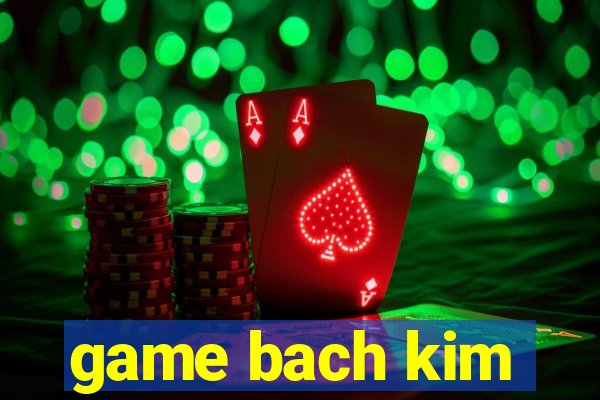 game bach kim