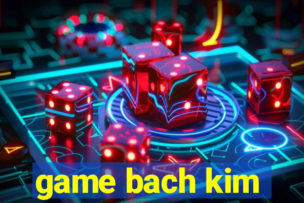 game bach kim