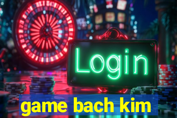 game bach kim