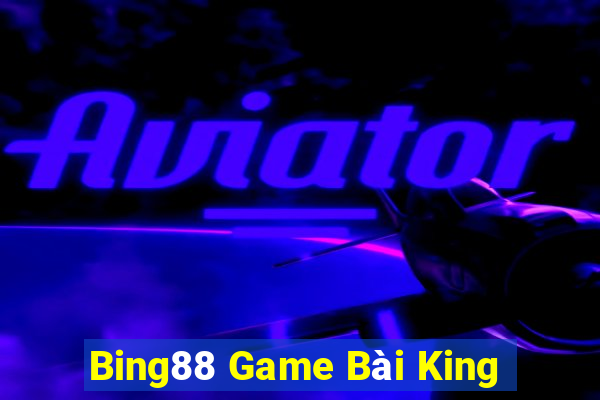 Bing88 Game Bài King