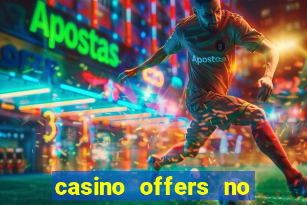 casino offers no deposit uk