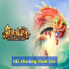 tải choáng club ios