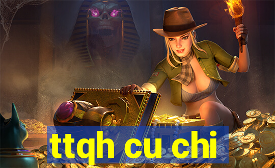 ttqh cu chi