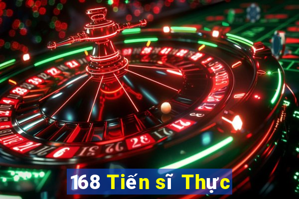 168 Tiến sĩ Thực