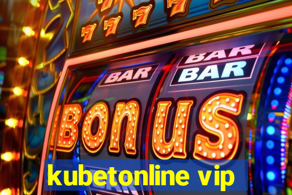 kubetonline vip