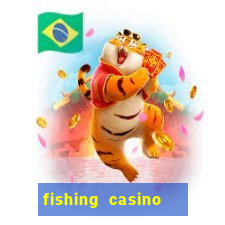 fishing casino   vua bắn cá