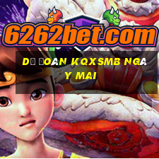 dự đoán kqxsmb ngày mai