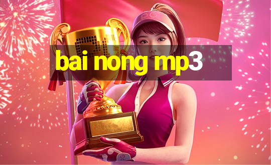 bai nong mp3