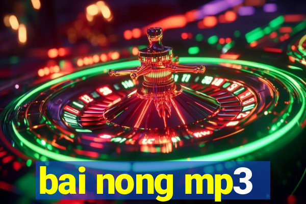 bai nong mp3