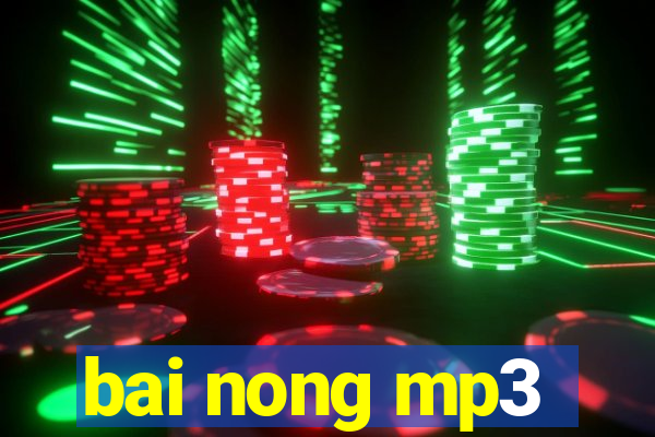 bai nong mp3