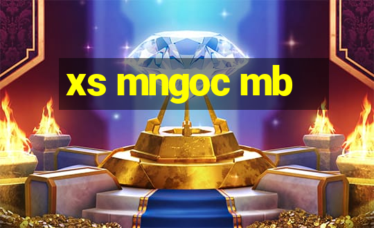 xs mngoc mb