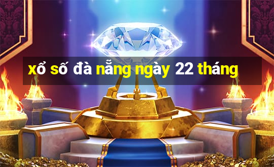 xổ số đà nẵng ngày 22 tháng