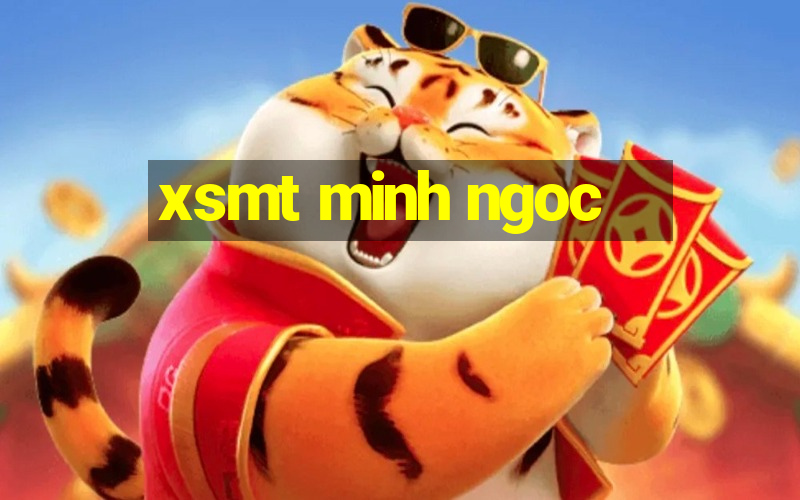 xsmt minh ngoc