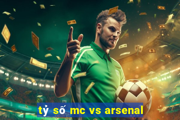 tỷ số mc vs arsenal