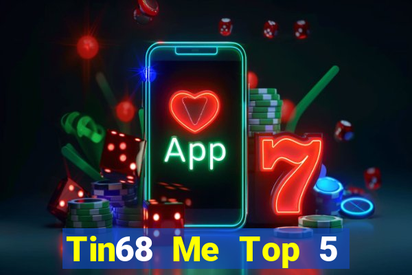 Tin68 Me Top 5 Game Bài Đổi Thưởng Uy Tín 2024