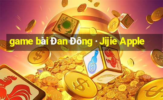 game bài Đan Đông · Jijie Apple