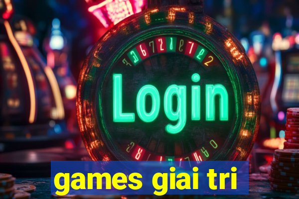 games giai tri