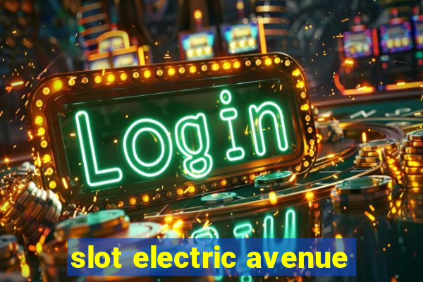 slot electric avenue