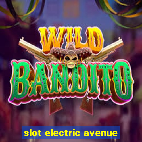 slot electric avenue